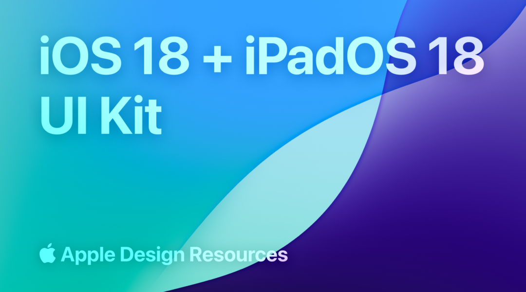 iOS 18 and iPadOS 18 Figma File